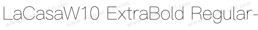 LaCasaW10 ExtraBold Regular字体转换